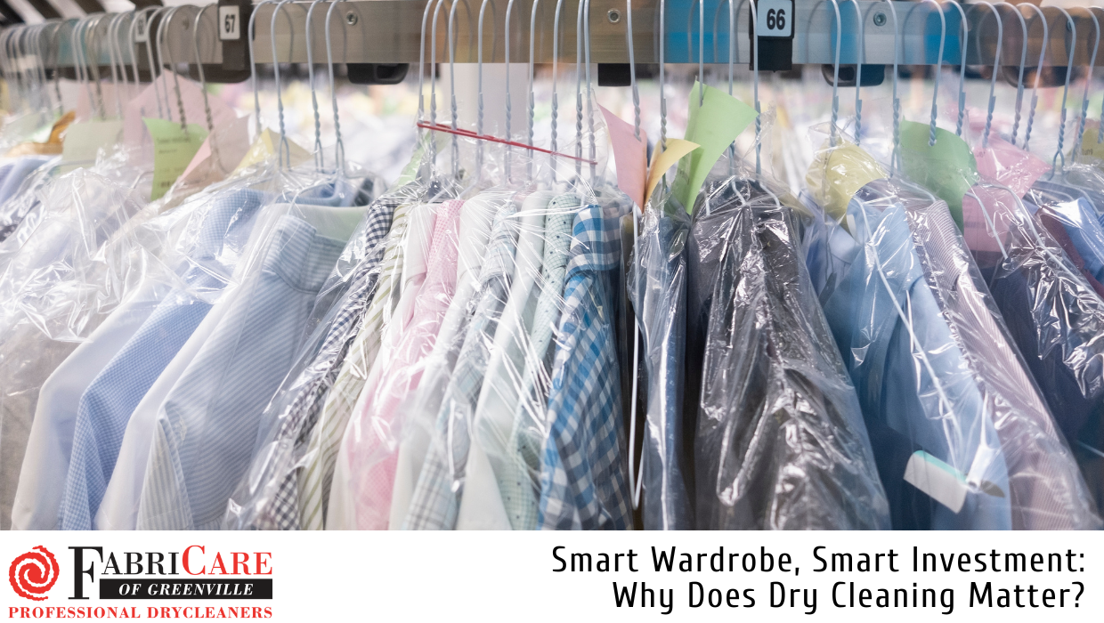 Smart Wardrobe, Smart Investment: Why Dry Cleaning Matters